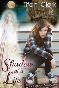 Title: Shadow of a Life, Author: Tifani Clark