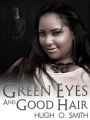 Green Eyes and Good Hair