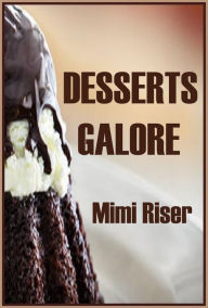 Title: Desserts Galore, Author: Mimi Riser