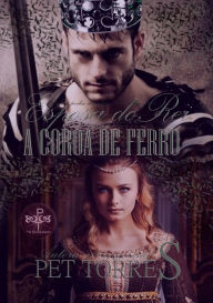 Title: Esposa do Rei: A Coroa de Ferro, Author: Pet Torres