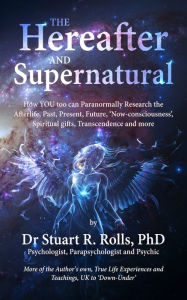 Title: The Hereafter and Supernatural, Author: Dr Stuart R Rolls