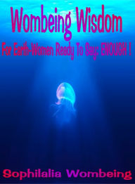 Title: Wombeing Wisdom: An Illustrated Guide, Author: Sophilalia Wombeing