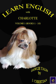 Title: Learn English with Charlotte - Volume 1 (Books 1 to 10), Author: J. Christian