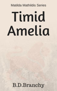 Title: Timid Amelia, Author: BD Branchy
