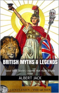 Title: British Myths & Legends: Good Short Stories: Legends that made Britain Great, Author: Martin & Neil