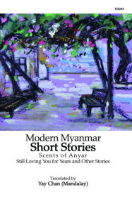 Title: Modern Myanmar Short Stories, Author: Yay Chan (Mandalay)