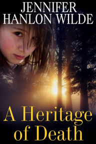 Title: A Heritage of Death, Author: Jennifer Hanlon-Wilde