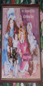 Title: Mrs. Shepherds Dolls: A Christmas Story, Author: Nancy C. Wilson