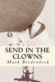 Title: Send In The Clowns, Author: Mark Bredenbeck