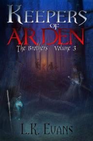 Title: Keepers of Arden The Brothers Volume 3, Author: L.K. Evans