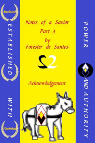 Title: Notes of a Savior Part 3, Author: Forester de Santos