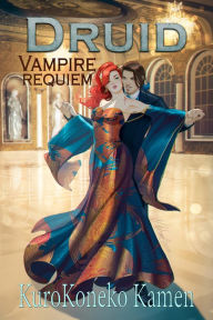 Title: Druid Vampire Requiem, Author: KuroKoneko Kamen