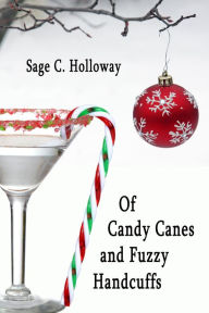 Title: Of Candy Canes and Fuzzy Handcuffs, Author: Sage C. Holloway