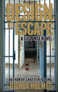 Title: Design To Escape, Author: Joshua Holmes