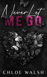 Title: Never Let Me Go, Author: Chloe Walsh