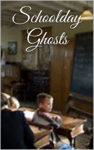 Title: Schoolday Ghosts: a short story, Author: EH Walter