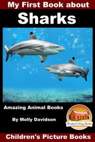 Title: My First Book about Sharks: Amazing Animal Books - Children's Picture Books, Author: Molly Davidson