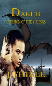 Title: Dakeb: Invasion of the Vikings, Author: J Thiele