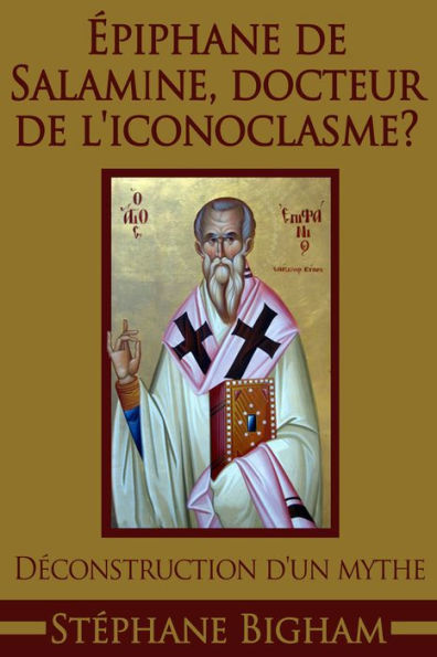 Épiphane de Salamine, docteur de l'iconoclasme ? Déconstruction d'un mythe