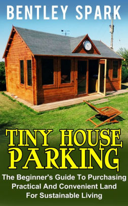 tiny house parking community tiny house parking the beginners guide to purchasing practical and convenient land for sustainable living tiny house parking community tiny house parking the beginners guide to purchasing practical and convenient land for sustainable living