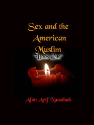 Title: Sex and the American Muslim, Author: Alim Naasihah