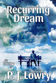 Title: Recurring Dream, Author: P.J. Lowry