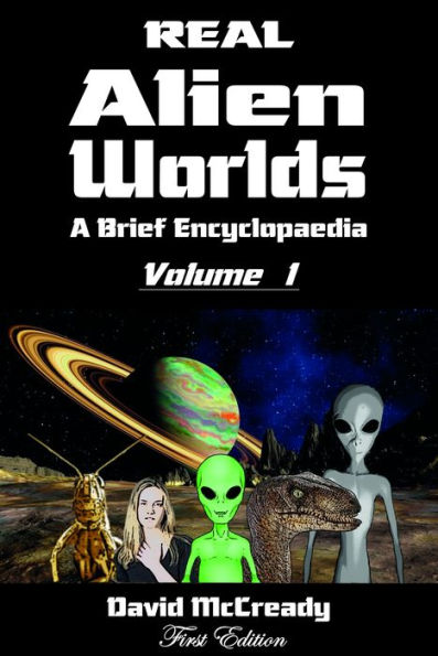 Real Alien Worlds: A Brief Encyclopaedia: First Edition Volume 1