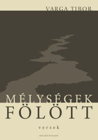 Title: Mélységek fölött, Author: Tibor Varga