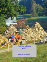 Title: Podcast Library,Vol 3, Author: Jim Vandiver