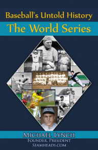Title: Baseball's Untold History: The World Series, Author: Michael Lynch