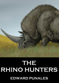 Title: The Rhino Hunters: A Short Story, Author: Edward Punales