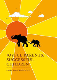 Title: Joyful Parents, Successful Children, Author: Lama Zopa Rinpoche