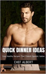 Title: Quick Dinner Ideas: Healthy Recipes: American: Thai: French: Spanish: Italian, Author: Sean Patrick Hopkins