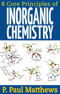Title: 8 Core Principles of Inorganic Chemistry, Author: P. Paul Matthews