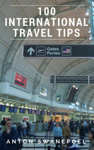 Title: 100 International Travel Tips, Author: Anton Swanepoel
