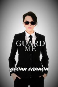 Title: Guard Me, Author: Geonn Cannon