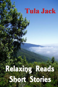 Title: Relaxing Reads: Short Stories, Author: Tula Jack