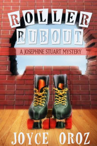 Title: Roller Rubout aJosephine Stuart Mystery, Author: Joyce Oroz