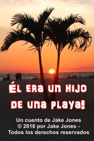 Title: Él era un hijo de una playa!, Author: Jake Jones