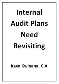 Title: Internal Audit Plans Need Revisiting, Author: Kaya Kwinana