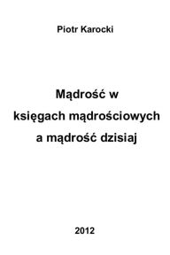 Title: Madrosc w ksiegach madrosciowych a madrosc dzisiaj, Author: Piotr Karocki