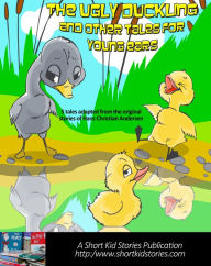 Title: The Ugly Duckling and Other Tales for Young Ears, Author: Short Kid Stories