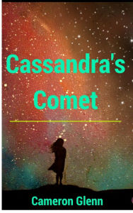 Title: Cassandra's Comet, Author: Cameron Glenn