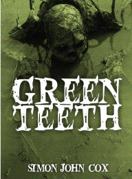 Title: Greenteeth, Author: Simon John Cox