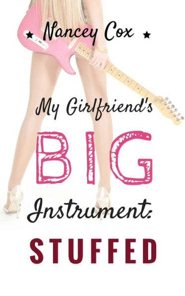 My Girlfriend's Big Instrument: Stuffed