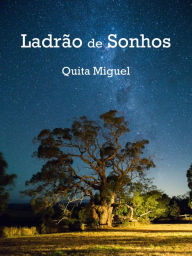 Title: Ladrão de Sonhos, Author: Quita Miguel