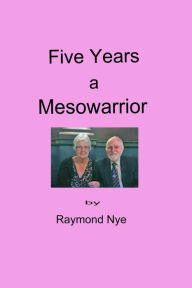 Title: Five Years a Mesowarrior, Author: Raymond Nye