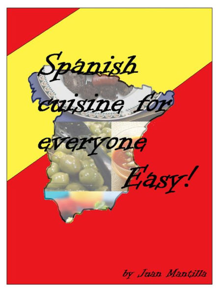 Spanish Cuisine For Everyone: Easy!