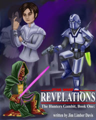 Title: Star Wars: The Hunter's Gambit: Book 1, Revelations, Author: Jim Limber Davis