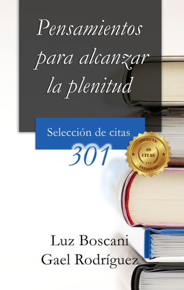 Pensamientos para alcanzar la plenitud. 301 Selección de citas.